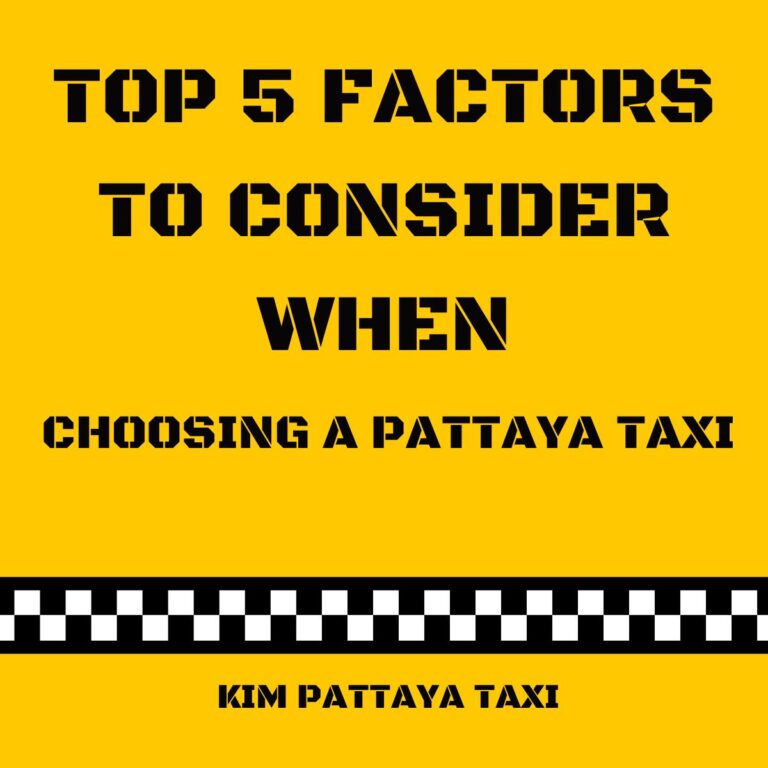 Top 5 Factors to Consider When Choosing a Pattaya Taxi